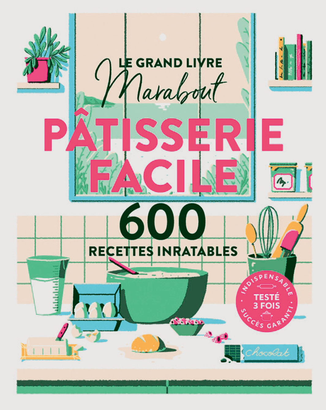 Le grand livre Marabout Pâtisserie facile